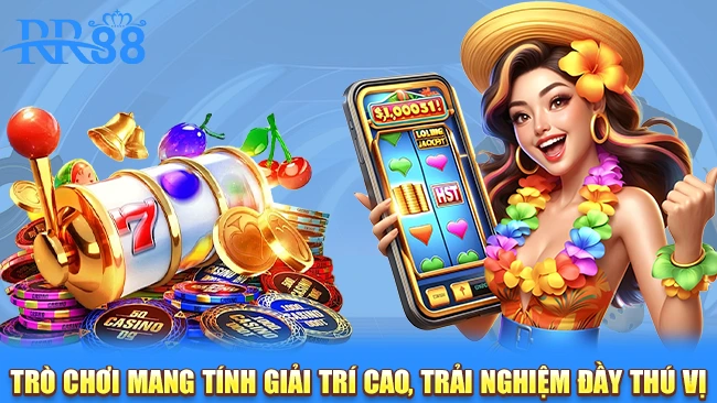 Trò chơi mang tính giải trí cao, trải nghiệm đầy thú vị